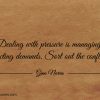 Dealing with pressure is managing conflicting demands ginonorrisquotes