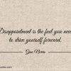 Disappointment is the fuel you need to drive yourself forward