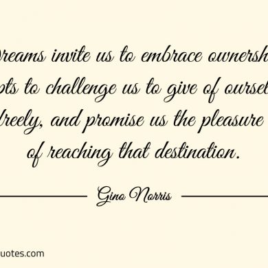 Dreams invite us to embrace ownership ginonorrisquotes