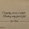 Everyday success is simple ginonorrisquotes