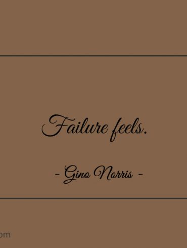 Failure feels ginonorrisquotes