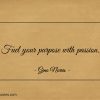 Fuel your purpose with passion ginonorrisquotes