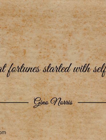Great fortunes started with selftalk ginonorrisquotes