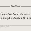 Have options like a child ginonorrisquotes