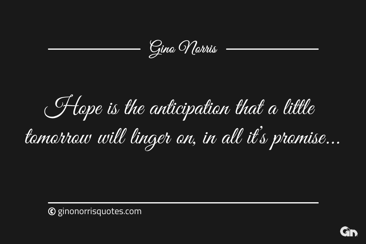 Hope is the anticipation ginonorrisquotes