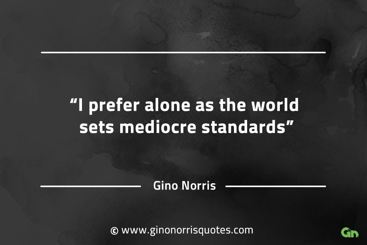 I prefer alone GinoNorrisQuotesINTJQuotes