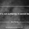 If its not authentic it cannot be GinoNorrisQuotesINTJQuotes
