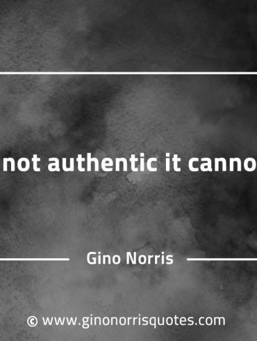 If its not authentic it cannot be GinoNorrisQuotesINTJQuotes