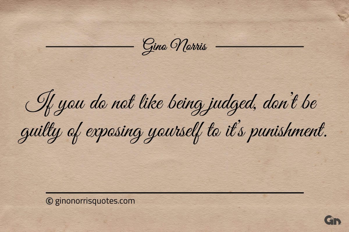 If you do not like being judged ginonorrisquotes