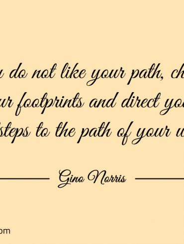 If you do not like your path ginonorrisquotes