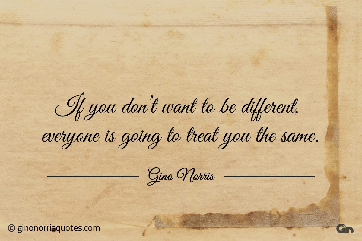 If you dont want to be different ginonorrisquotes