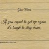 If you expect to get up again ginonorrisquotes