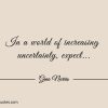 In a world of increasing uncertainty expect ginonorrisquotes
