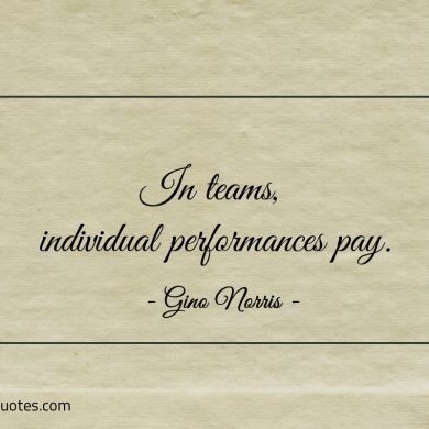 In teams individual performances pay ginonorrisquotes