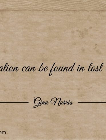 Inspiration can be found in lost thought ginonorrisquotes
