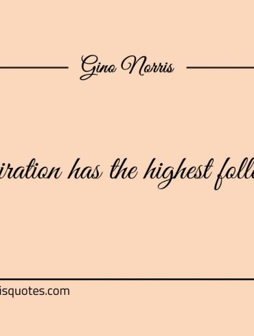 Inspiration has the highest following ginonorrisquotes