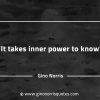 It takes inner power to know GinoNorrisQuotesINTJQuotes