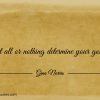 Let all or nothing determine your goals ginonorrisquotes
