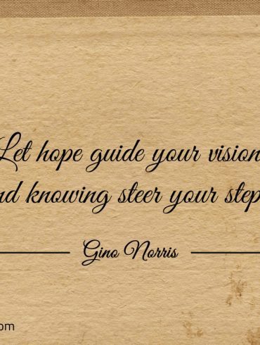 Let hope guide your vision ginonorrisquotes