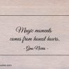 Magic moments comes from honest hours ginonorrisquotes