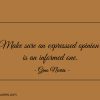 Make sure an expresssed opinion is an informed one ginonorrisquotes