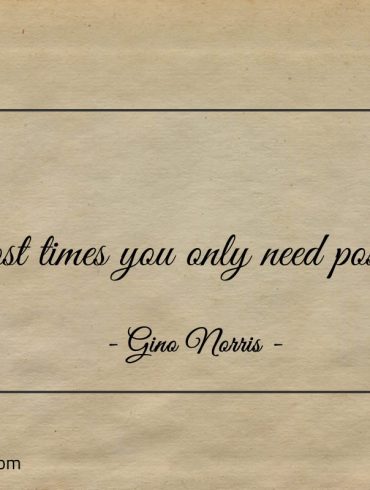 Most times you only need possible ginonorrisquotes