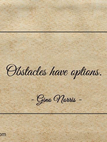 Obstacles have options ginonorrisquotes