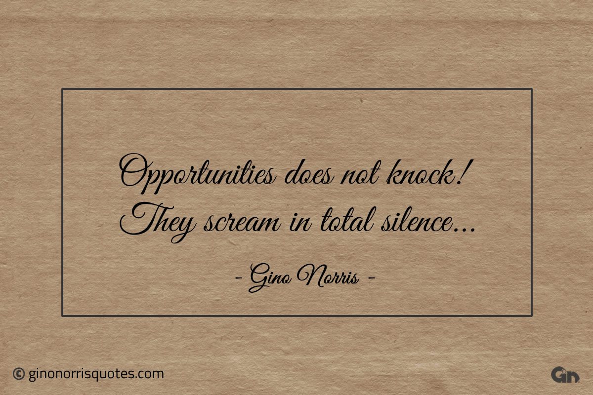 Opportunities does not knock ginonorrisquotes
