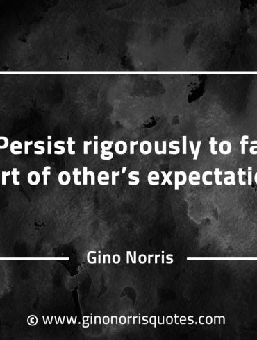 Persist rigorously to fall short GinoNorrisQuotesINTJQuotes