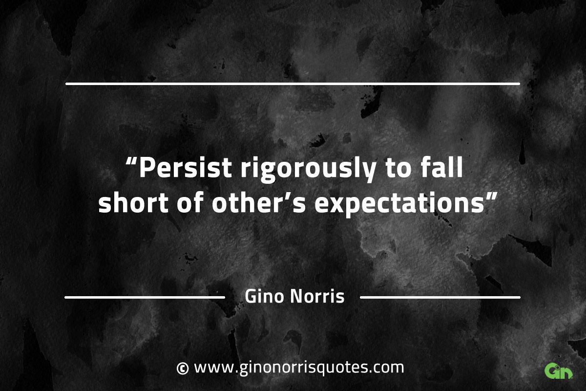 Persist rigorously to fall short GinoNorrisQuotesINTJQuotes