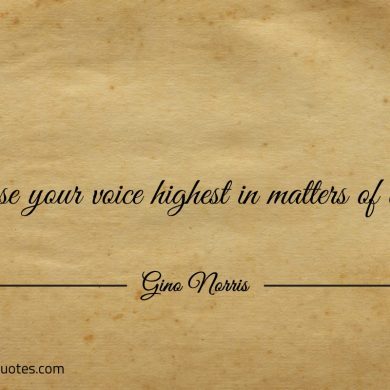 Raise your voice highest in matters of truth ginonorrisquotes