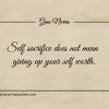 Self sacrifice does not mean giving up your self worth ginonorrisquotes