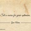 Set a course for your optimism ginonorrisquotes