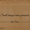 Small changes make permanent ginonorrisquotes