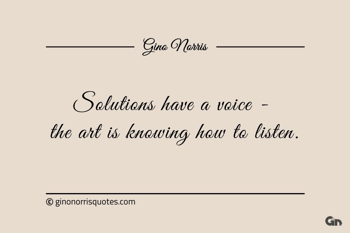 Solutions have a voice ginonorrisquotes