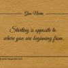 Starting is opposite to where you are beginning from ginonorrisquotes