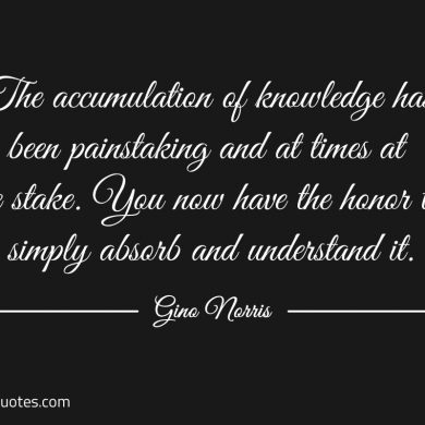 The accumulation of knowledge ginonorrisquotes
