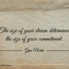 The size of your dream determines ginonorrisquotes