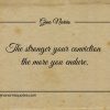The stronger your conviction the more you endure ginonorrisquotes
