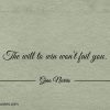 The will to win wont fail you ginonorrisquotes