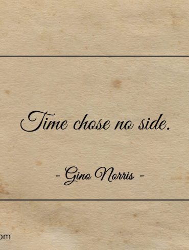 Time chose no side ginonorrisquotes