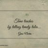 Time teaches by telling timely tales ginonorrisquotes