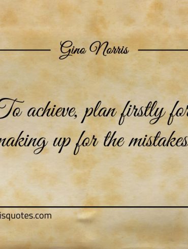 To achieve plan firstly for making up for the mistakes ginonorrisquotes