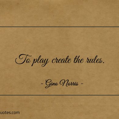 To play create the rules ginonorrisquotes
