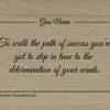 To walk the path of success ginonorrisquotes
