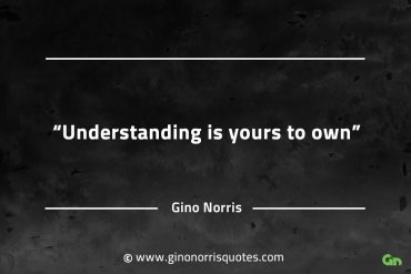 Understanding is yours to own GinoNorrisQuotesINTJQuotes