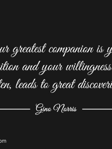 Your greatest companion is your intuition ginonorrisquotes