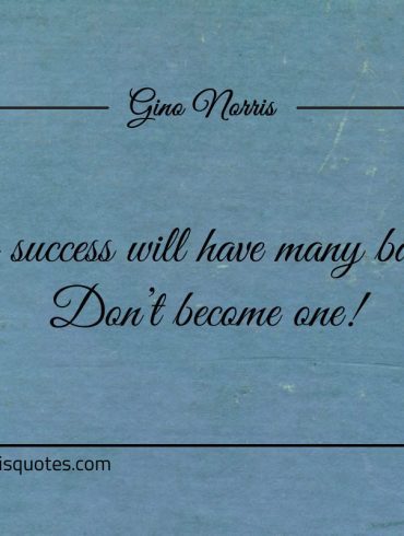 Your success will have many barriers ginonorrisquotes