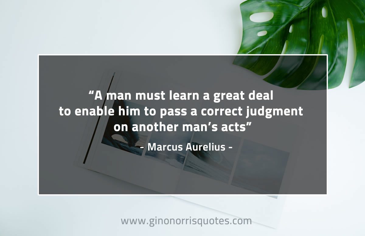 A man must learn a great deal MarcusAureliusQuotes