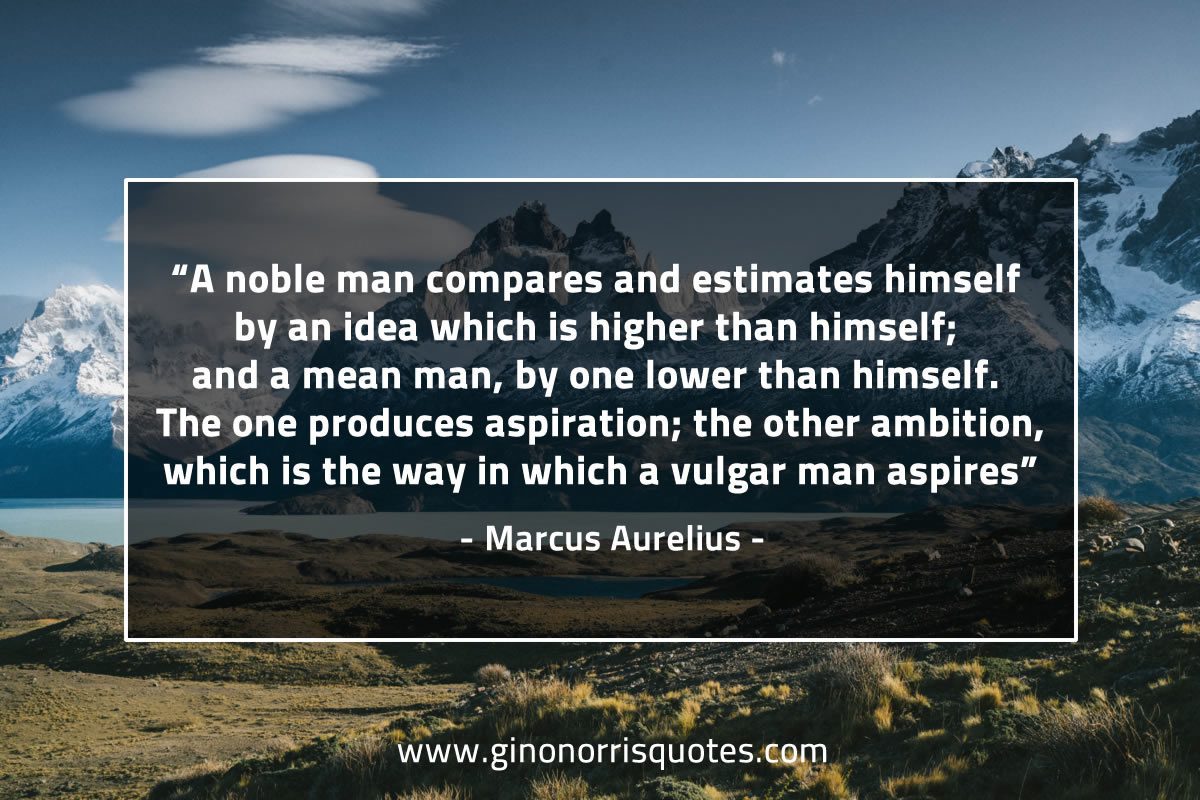 A noble man compares and estimates himself MarcusAureliusQuotes